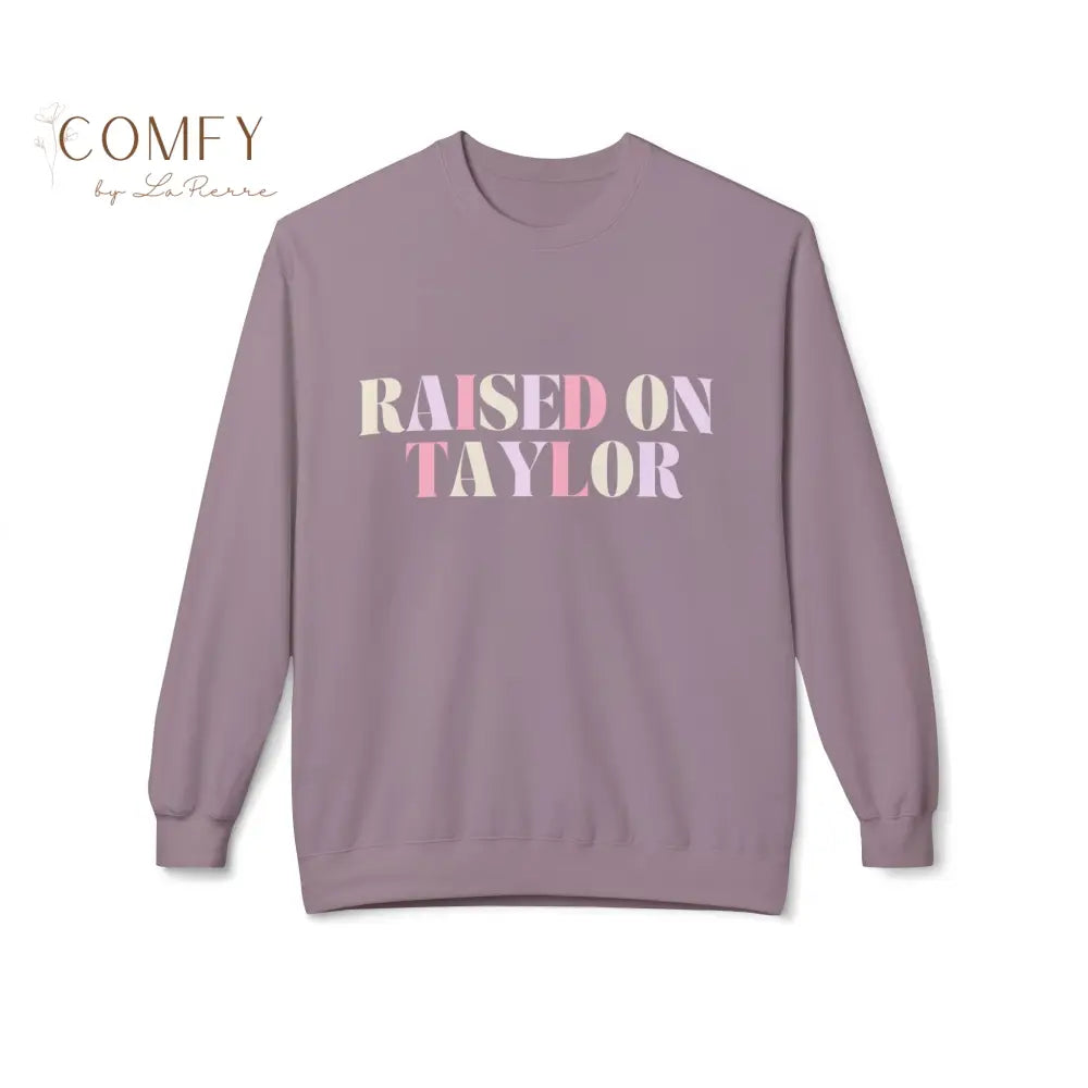 Raised on Taylor Sweatshirt • Cute Fan Crewneck • Cozy Softstyle Fleece Unisex Sweatshirt (S–4XL) Sweatshirt