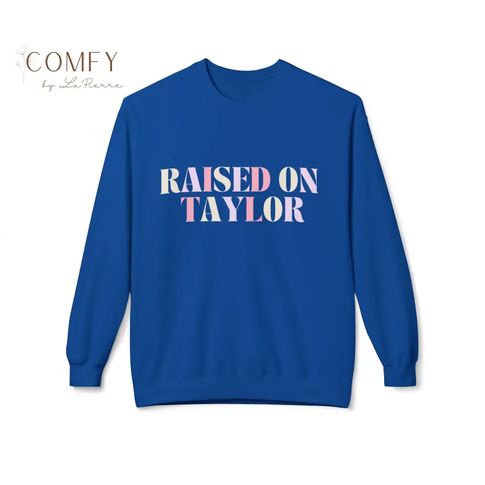Raised on Taylor Sweatshirt • Cute Fan Crewneck • Cozy Softstyle Fleece Unisex Sweatshirt (S–4XL) Sweatshirt