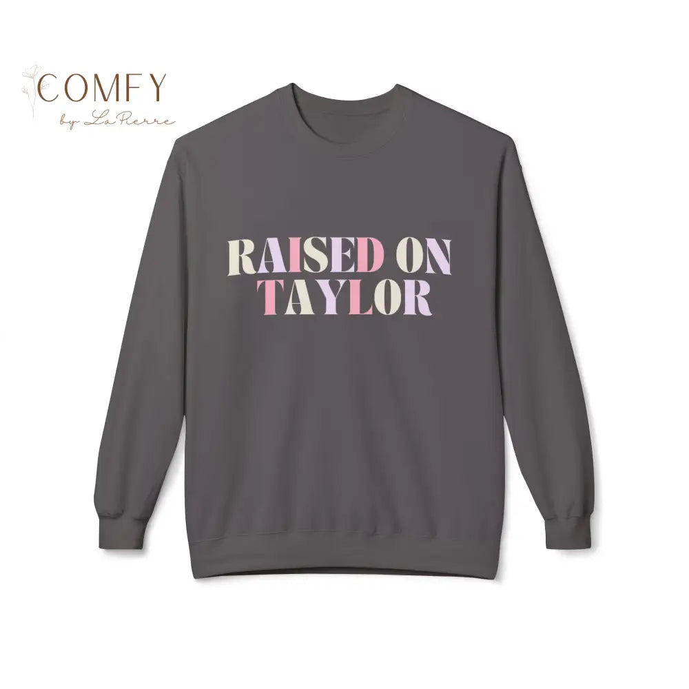 Raised on Taylor Sweatshirt • Cute Fan Crewneck • Cozy Softstyle Fleece Unisex Sweatshirt (S–4XL) Sweatshirt
