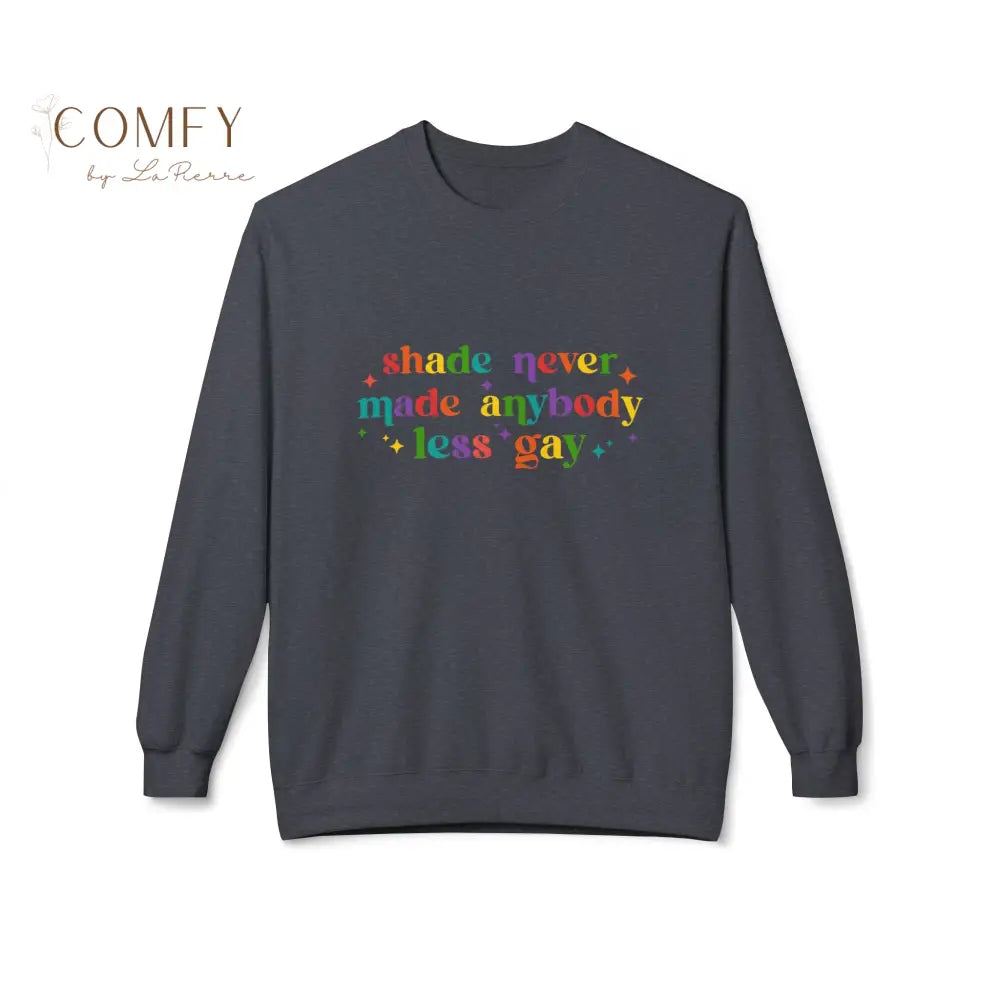 Shade Never Made Anybody Less Gay Pride Sweatshirt • LGBTQ+ Inclusive Quote Crewneck • Unisex Midweight Softstyle