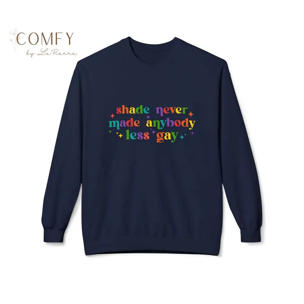 Shade Never Made Anybody Less Gay Pride Sweatshirt • LGBTQ+ Inclusive Quote Crewneck • Unisex Midweight Softstyle