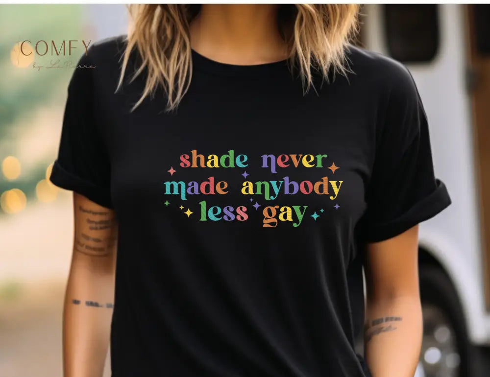 Shade Never Made Anybody Less Gay Unisex Soft Short Sleeve Tee (XS-4XL) Pride shirt • LGBTQ+ Inclusive Quote T-shirt