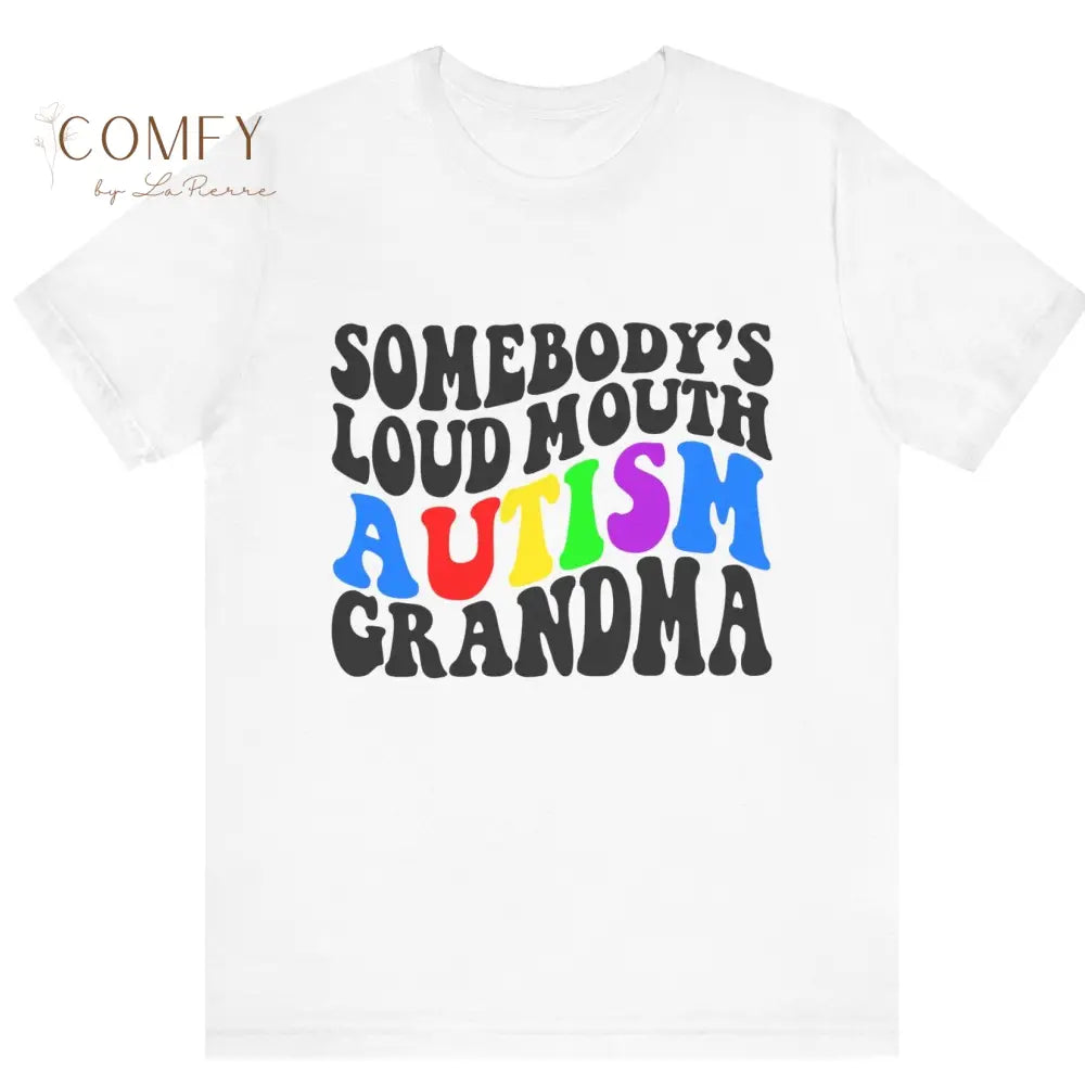 Someone’s Loud Mouth Autism Grandma - Unisex Jersey Short Sleeve Tee (XS-5XL) T-Shirt