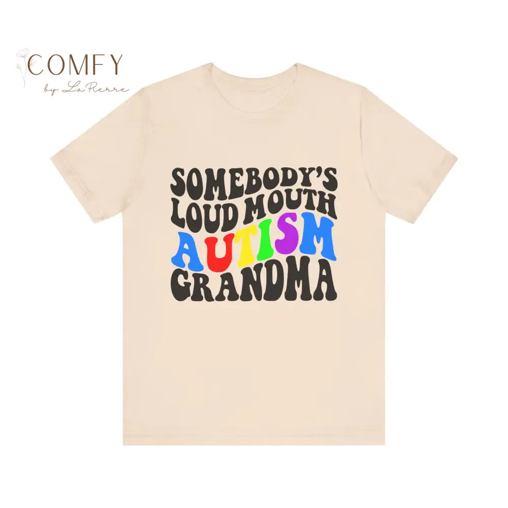 Someone’s Loud Mouth Autism Grandma - Unisex Jersey Short Sleeve Tee (XS-5XL) T-Shirt