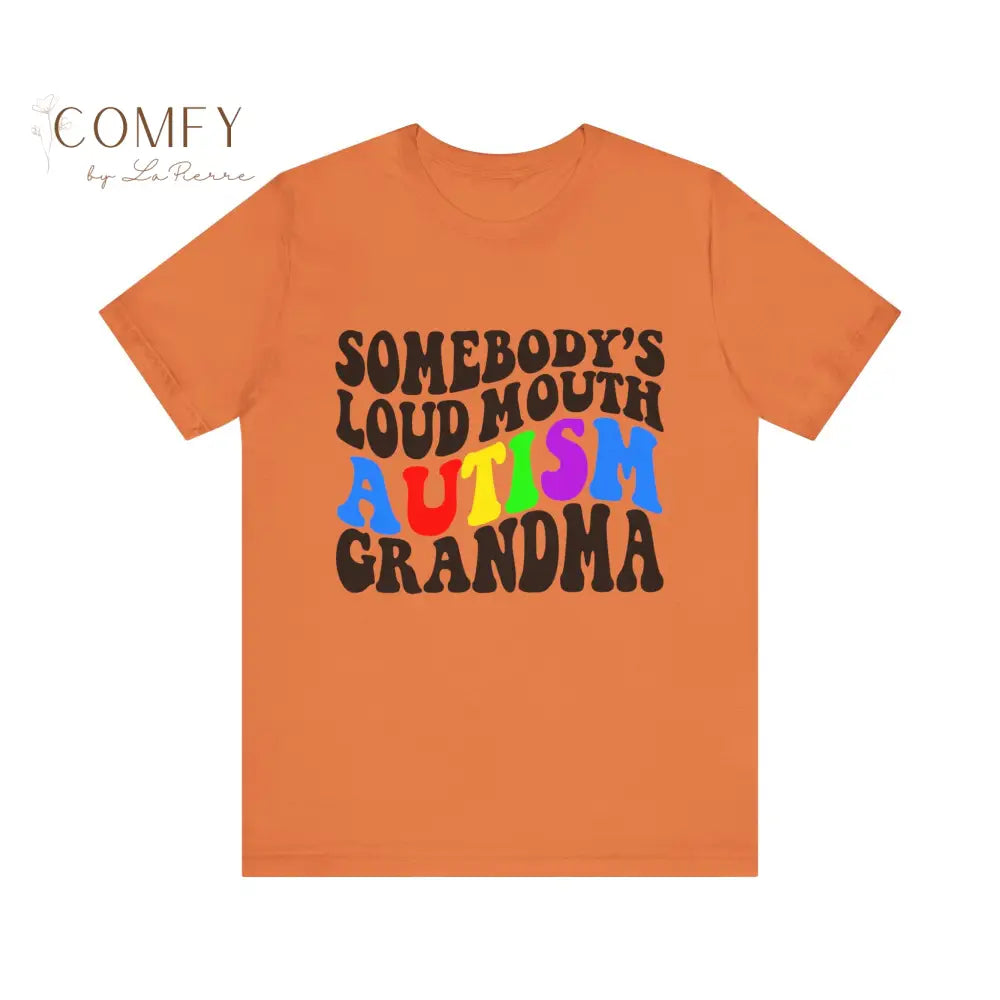 Someone’s Loud Mouth Autism Grandma - Unisex Jersey Short Sleeve Tee (XS-5XL) T-Shirt