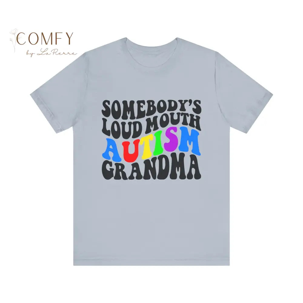 Someone’s Loud Mouth Autism Grandma - Unisex Jersey Short Sleeve Tee (XS-5XL) T-Shirt