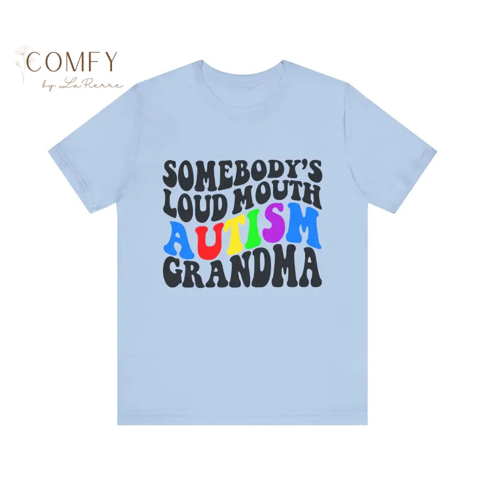 Someone’s Loud Mouth Autism Grandma - Unisex Jersey Short Sleeve Tee (XS-5XL) T-Shirt