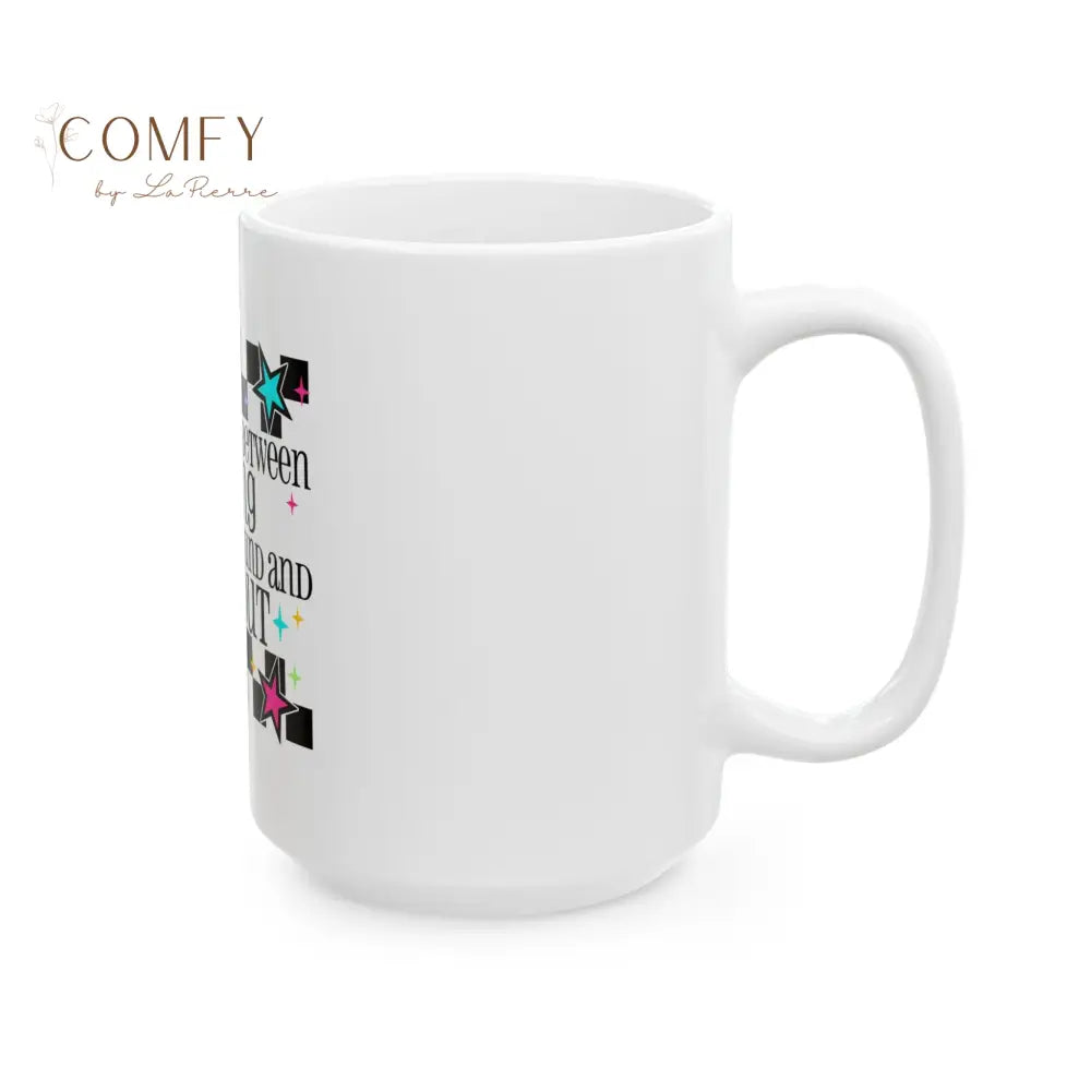 “Somewhere Between Crying and Fuck Around and Find Out” — Funny Sarcastic Coffee Cup (11 oz. and 15 oz.) Mug