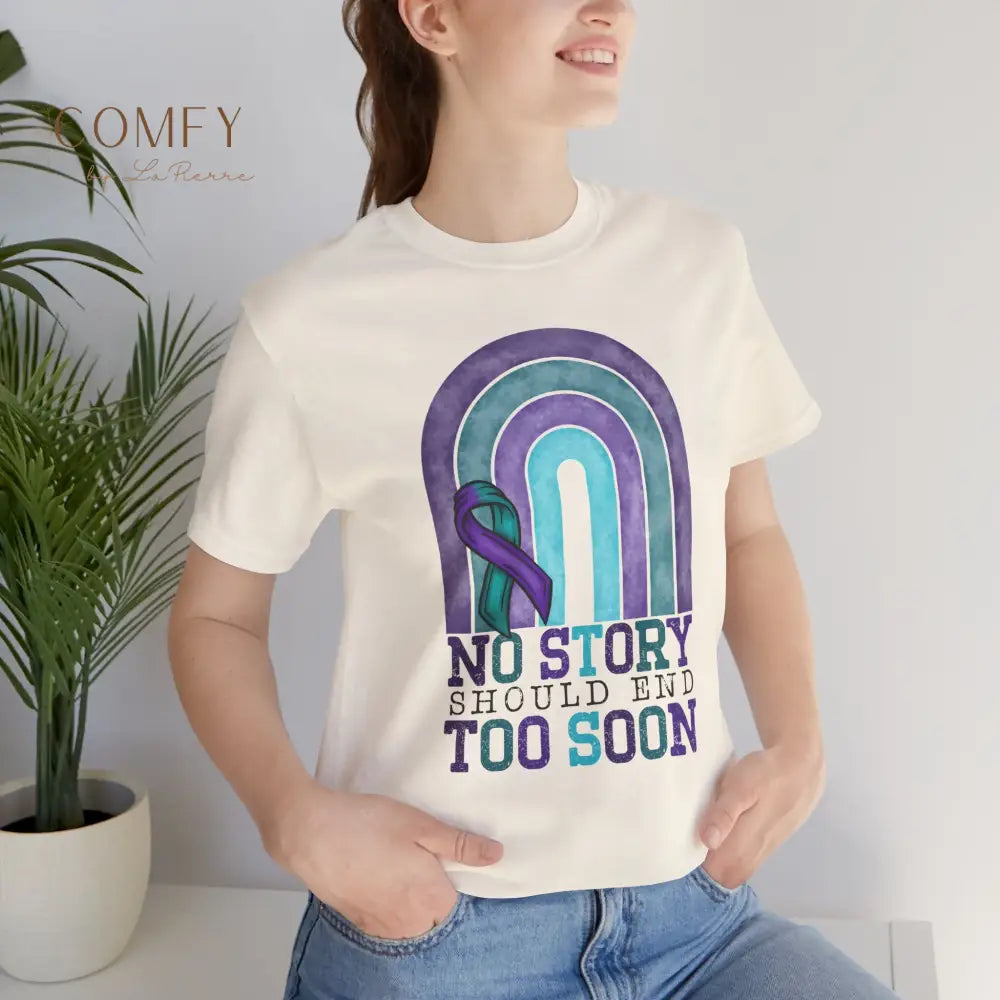 Suicide Prevention Shirt • “No Story Should End Too Soon” Awareness Tee • Unisex Support T-Shirt (S–3XL) T-Shirt