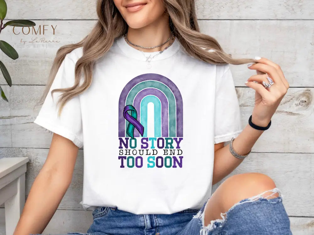 Suicide Prevention Shirt • “No Story Should End Too Soon” Awareness Tee • Unisex Support T-Shirt (S–3XL) White / S