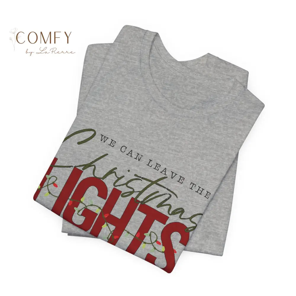 “We Can Keep the Christmas Lights Up” Cozy Holiday Tee • Festive Winter Quote Shirt • Unisex Jersey T-Shirt (XS–5XL)