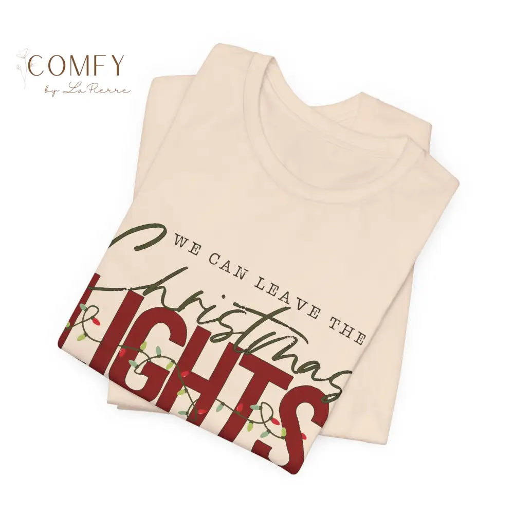 “We Can Keep the Christmas Lights Up” Cozy Holiday Tee • Festive Winter Quote Shirt • Unisex Jersey T-Shirt (XS–5XL)