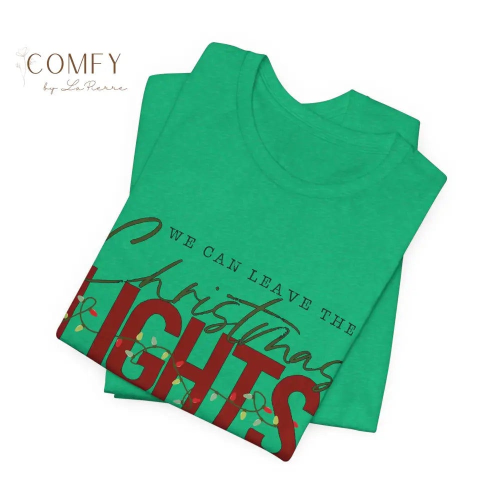 “We Can Keep the Christmas Lights Up” Cozy Holiday Tee • Festive Winter Quote Shirt • Unisex Jersey T-Shirt (XS–5XL)