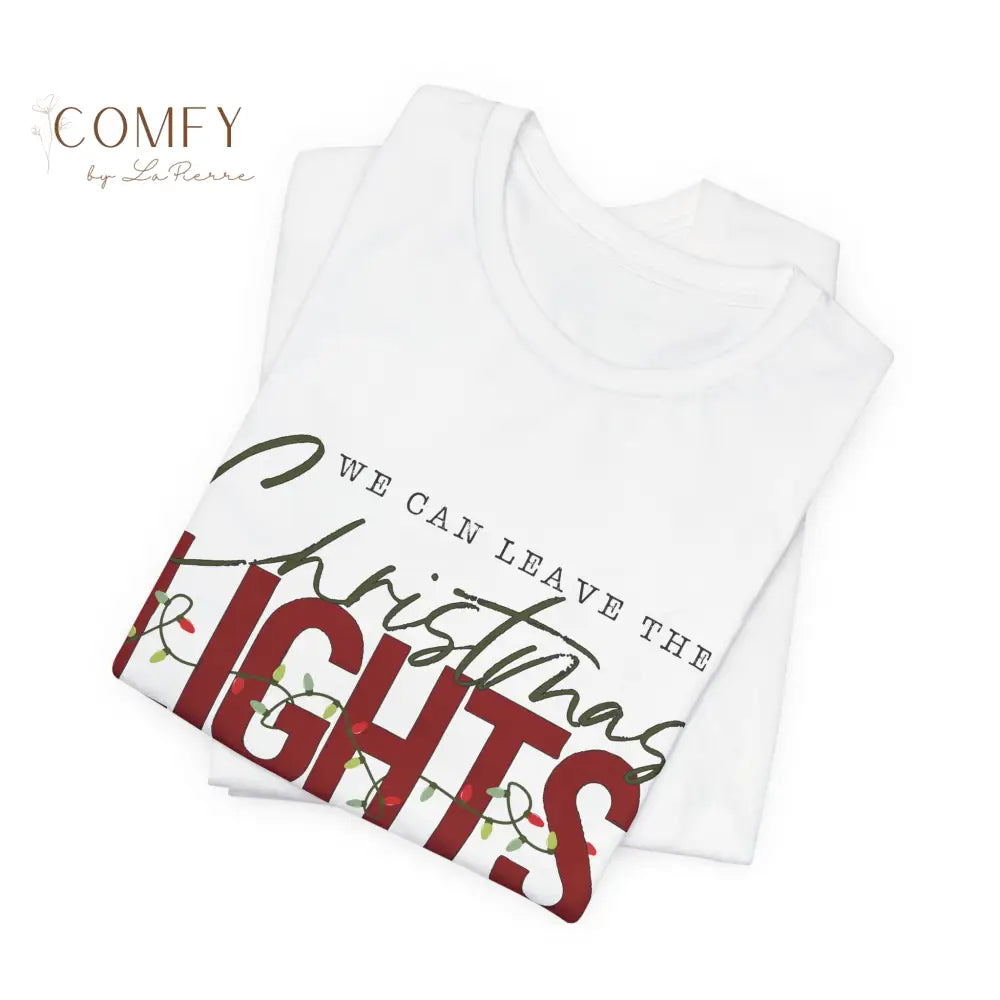 “We Can Keep the Christmas Lights Up” Cozy Holiday Tee • Festive Winter Quote Shirt • Unisex Jersey T-Shirt (XS–5XL)