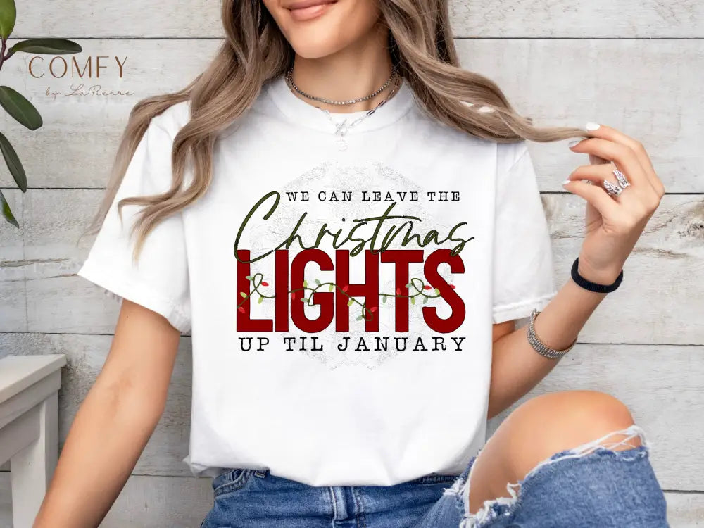 “We Can Keep the Christmas Lights Up” Cozy Holiday Tee • Festive Winter Quote Shirt • Unisex Jersey T-Shirt (XS–5XL)
