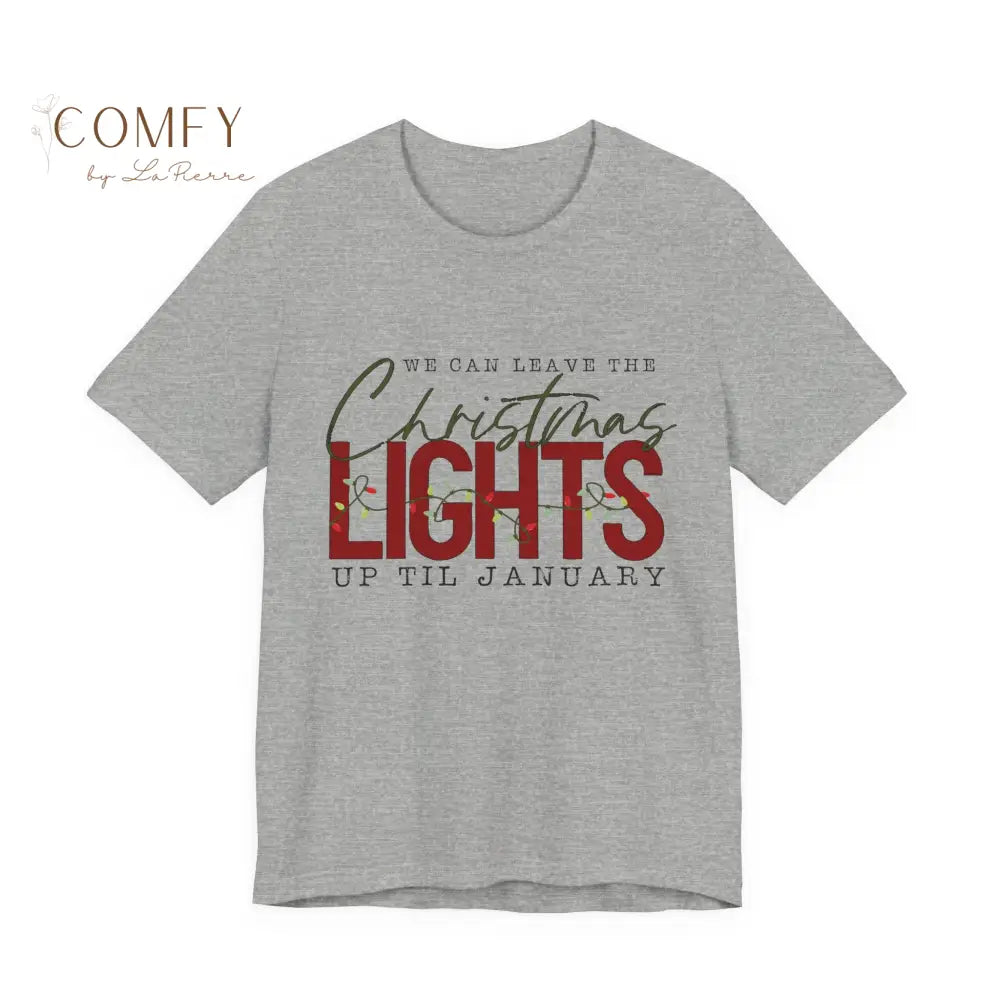 “We Can Keep the Christmas Lights Up” Cozy Holiday Tee • Festive Winter Quote Shirt • Unisex Jersey T-Shirt (XS–5XL)