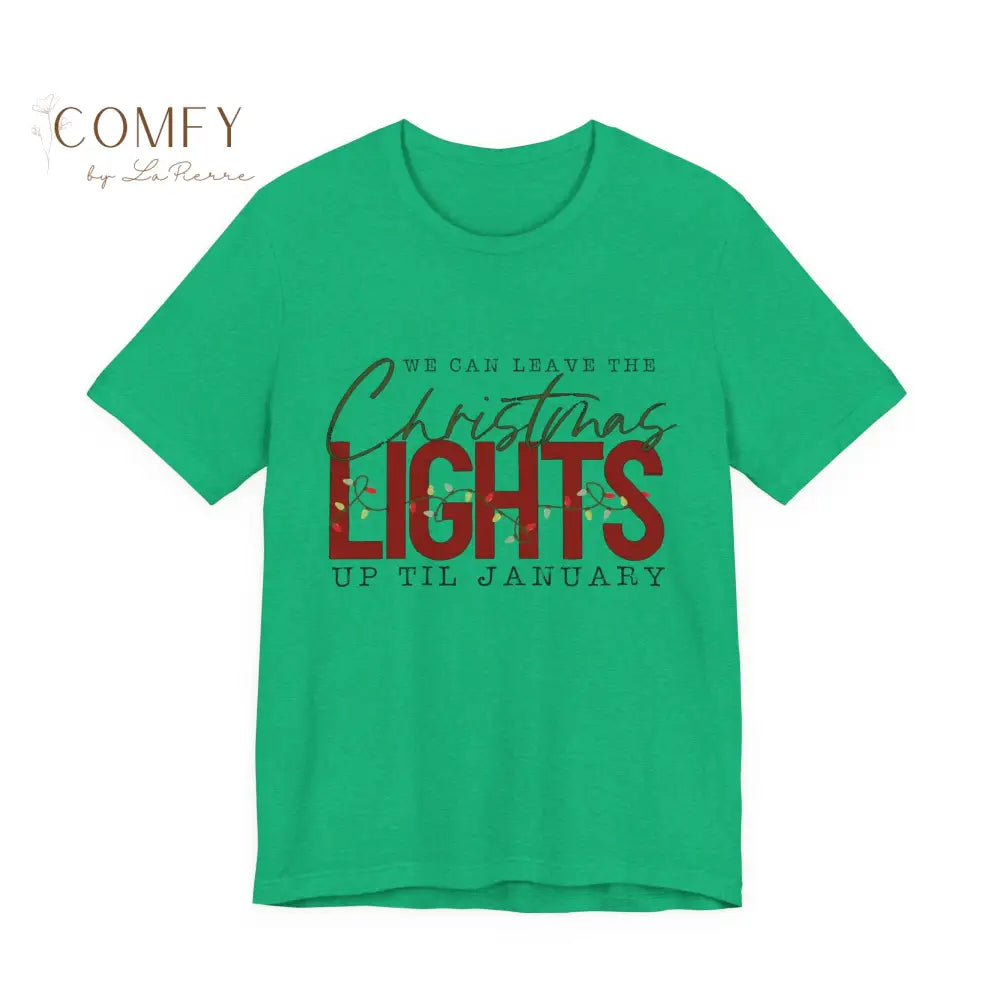“We Can Keep the Christmas Lights Up” Cozy Holiday Tee • Festive Winter Quote Shirt • Unisex Jersey T-Shirt (XS–5XL)