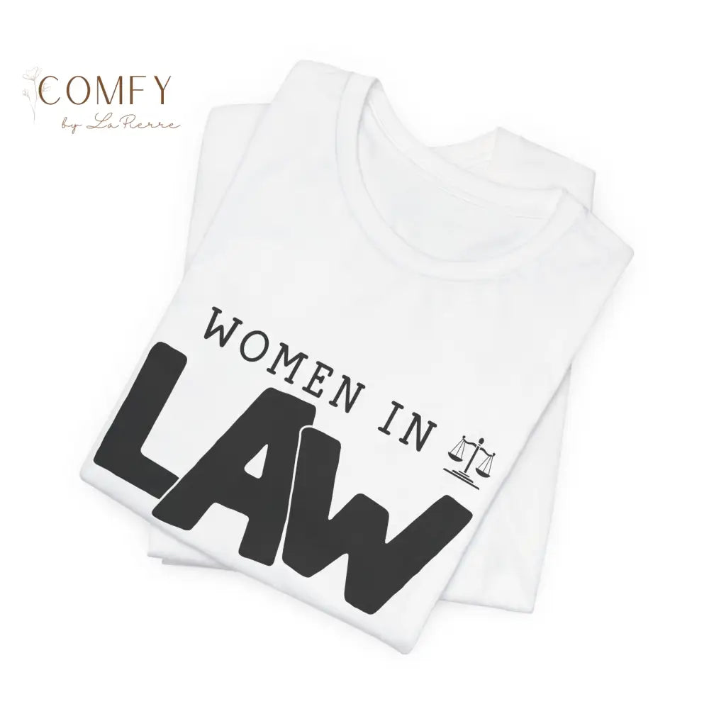 Women in Law Shirt • Female Attorney & Legal Professional Tee • Unisex Soft Short Sleeve T-Shirt (XS–5XL) T-Shirt
