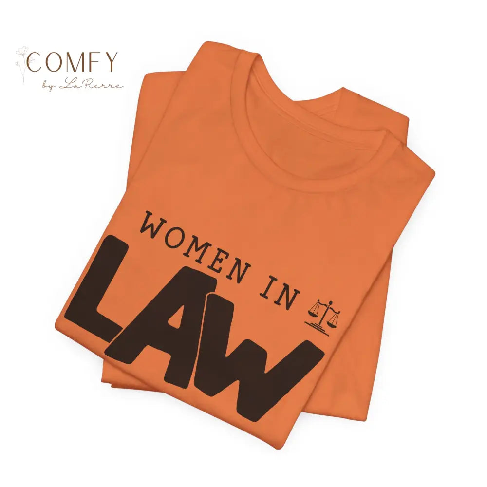 Women in Law Shirt • Female Attorney & Legal Professional Tee • Unisex Soft Short Sleeve T-Shirt (XS–5XL) T-Shirt
