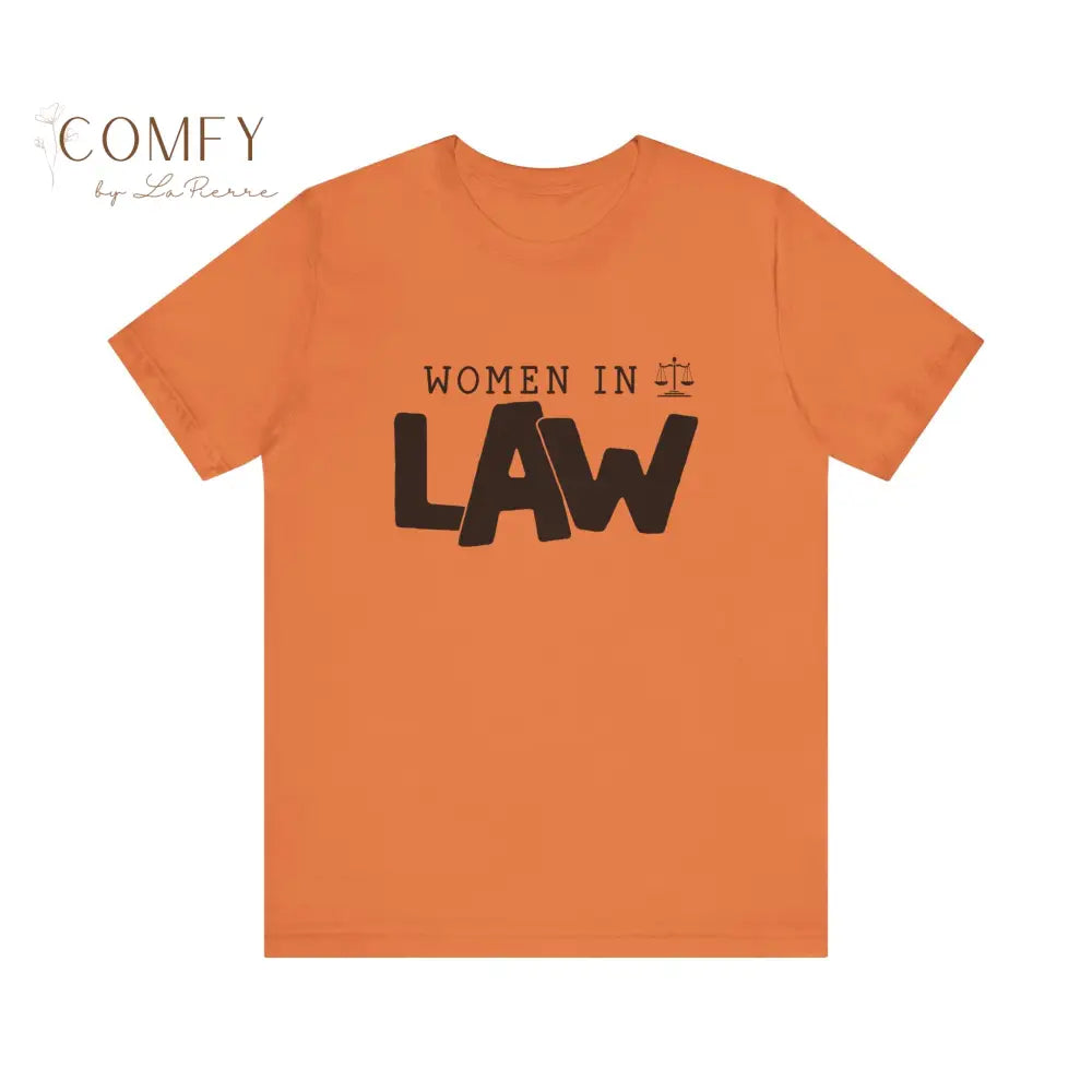 Women in Law Shirt • Female Attorney & Legal Professional Tee • Unisex Soft Short Sleeve T-Shirt (XS–5XL) Burnt Orange