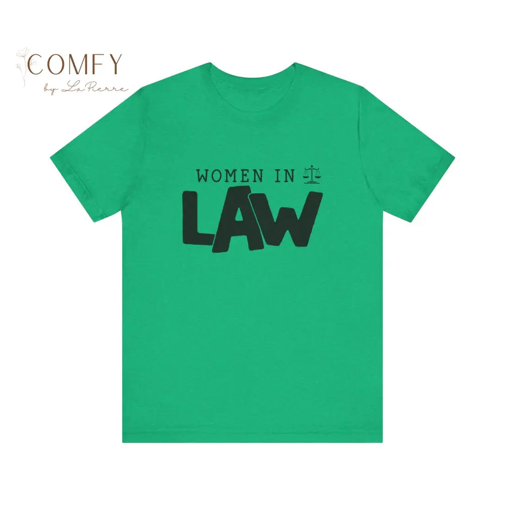 Women in Law Shirt • Female Attorney & Legal Professional Tee • Unisex Soft Short Sleeve T-Shirt (XS–5XL) Heather Kelly