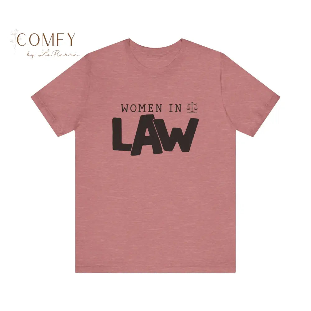 Women in Law Shirt • Female Attorney & Legal Professional Tee • Unisex Soft Short Sleeve T-Shirt (XS–5XL) Heather Mauve