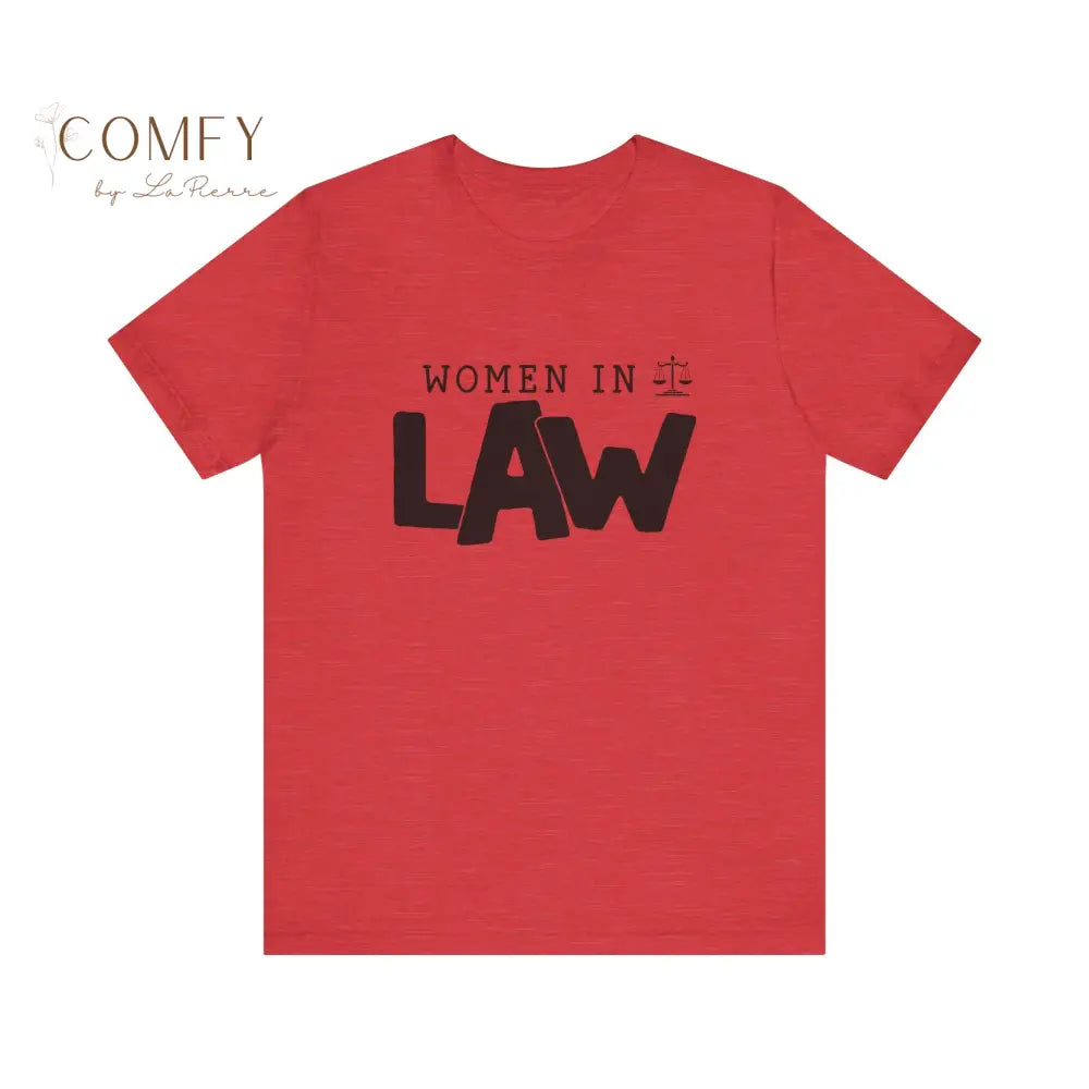 Women in Law Shirt • Female Attorney & Legal Professional Tee • Unisex Soft Short Sleeve T-Shirt (XS–5XL) Heather Red