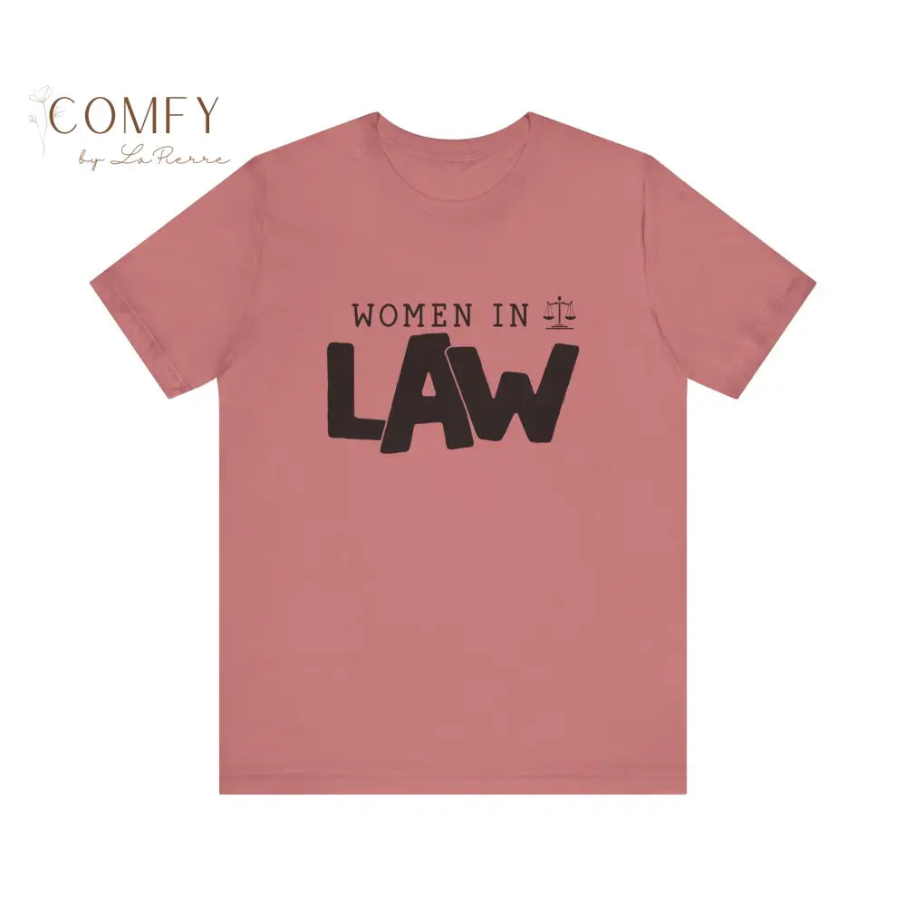 Women in Law Shirt • Female Attorney & Legal Professional Tee • Unisex Soft Short Sleeve T-Shirt (XS–5XL) Mauve / S