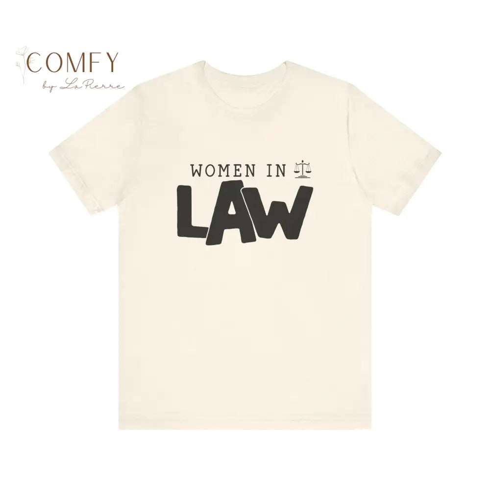 Women in Law Shirt • Female Attorney & Legal Professional Tee • Unisex Soft Short Sleeve T-Shirt (XS–5XL) Natural / S