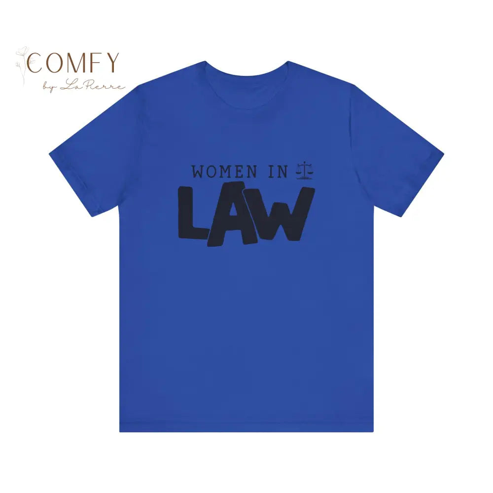 Women in Law Shirt • Female Attorney & Legal Professional Tee • Unisex Soft Short Sleeve T-Shirt (XS–5XL) True Royal