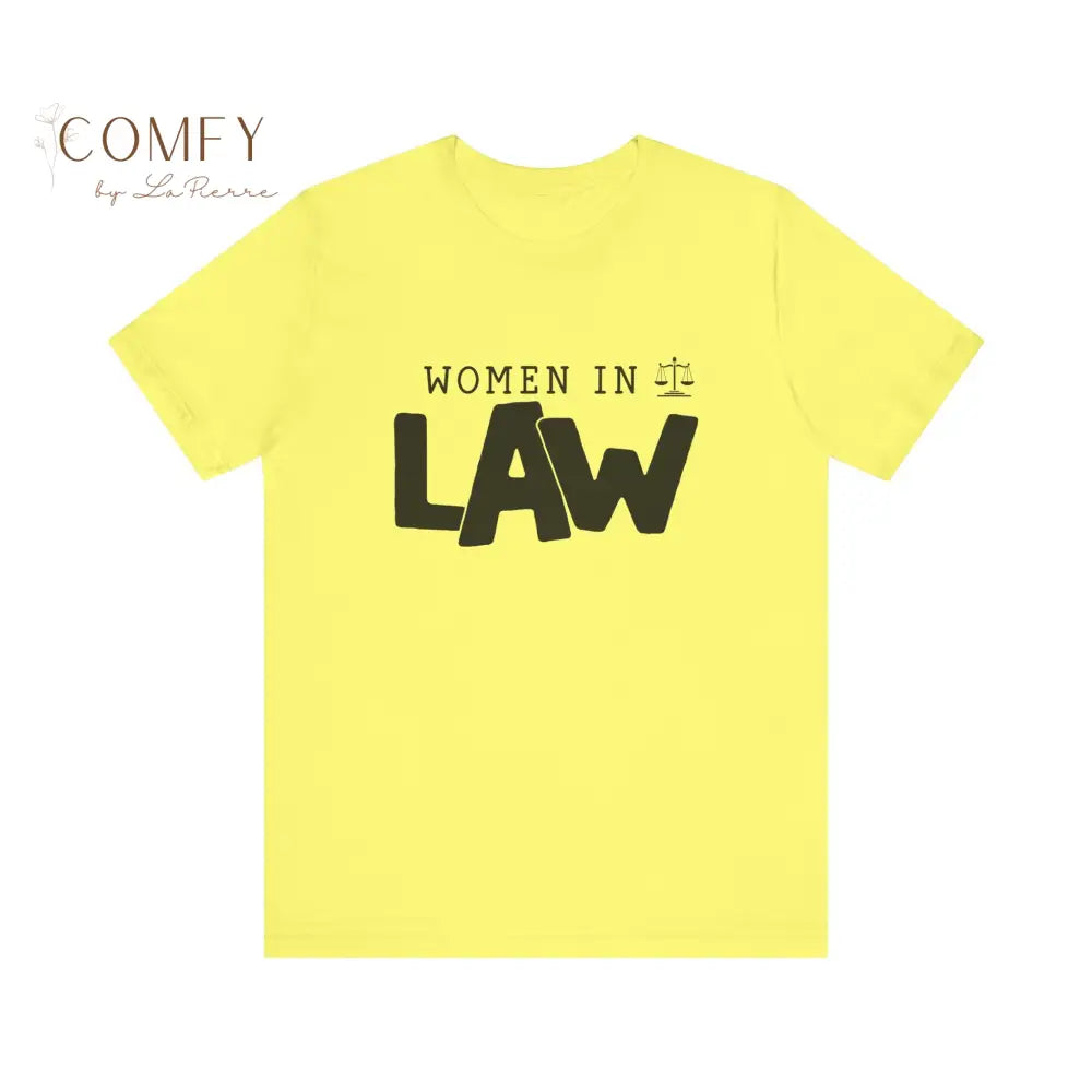 Women in Law Shirt • Female Attorney & Legal Professional Tee • Unisex Soft Short Sleeve T-Shirt (XS–5XL) Yellow / S