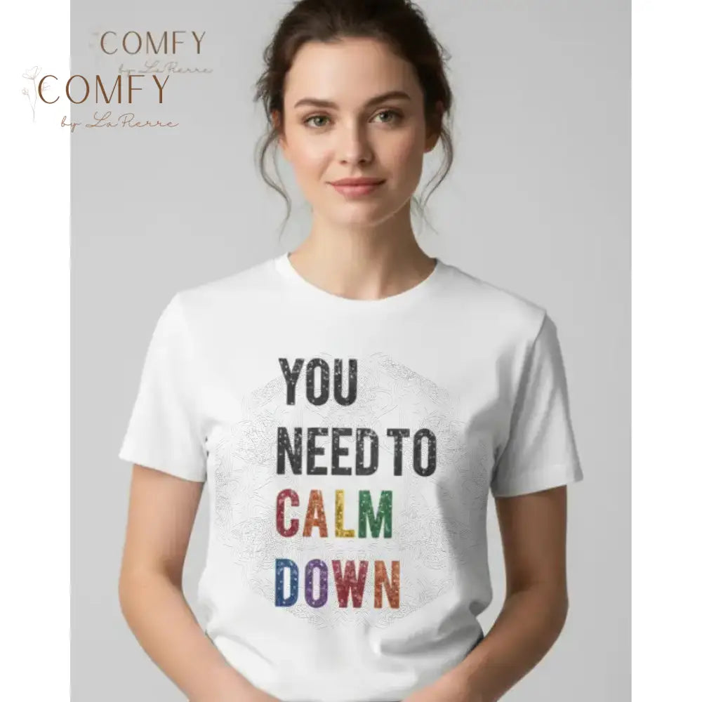 You Need to Calm Shirt • Sassy Retro Graphic Tee • Unisex Jersey Short Sleeve T-Shirt (XS–5XL) T-Shirt