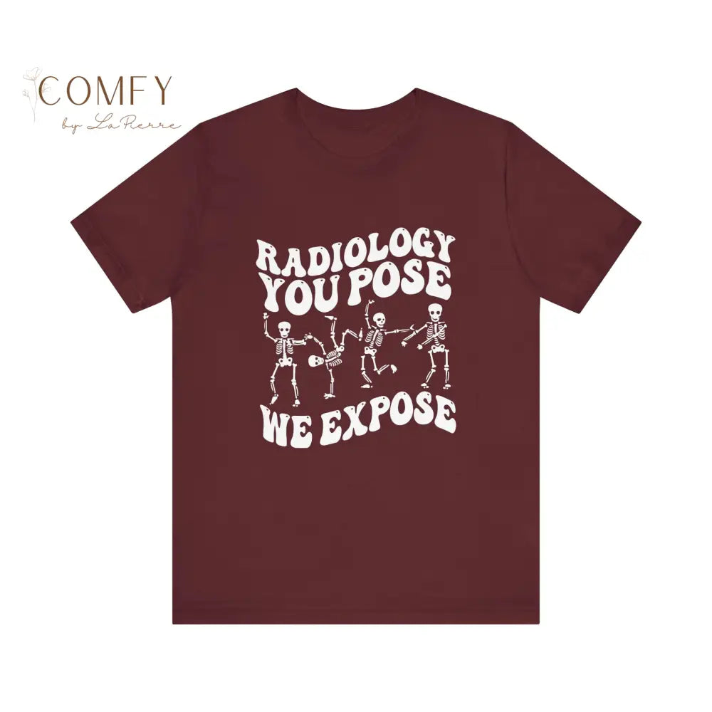 Funny Radiology ’You Pose We Expose’ shirt - Unisex Jersey Short Sleeve Tee (XS-5XL) T-Shirt