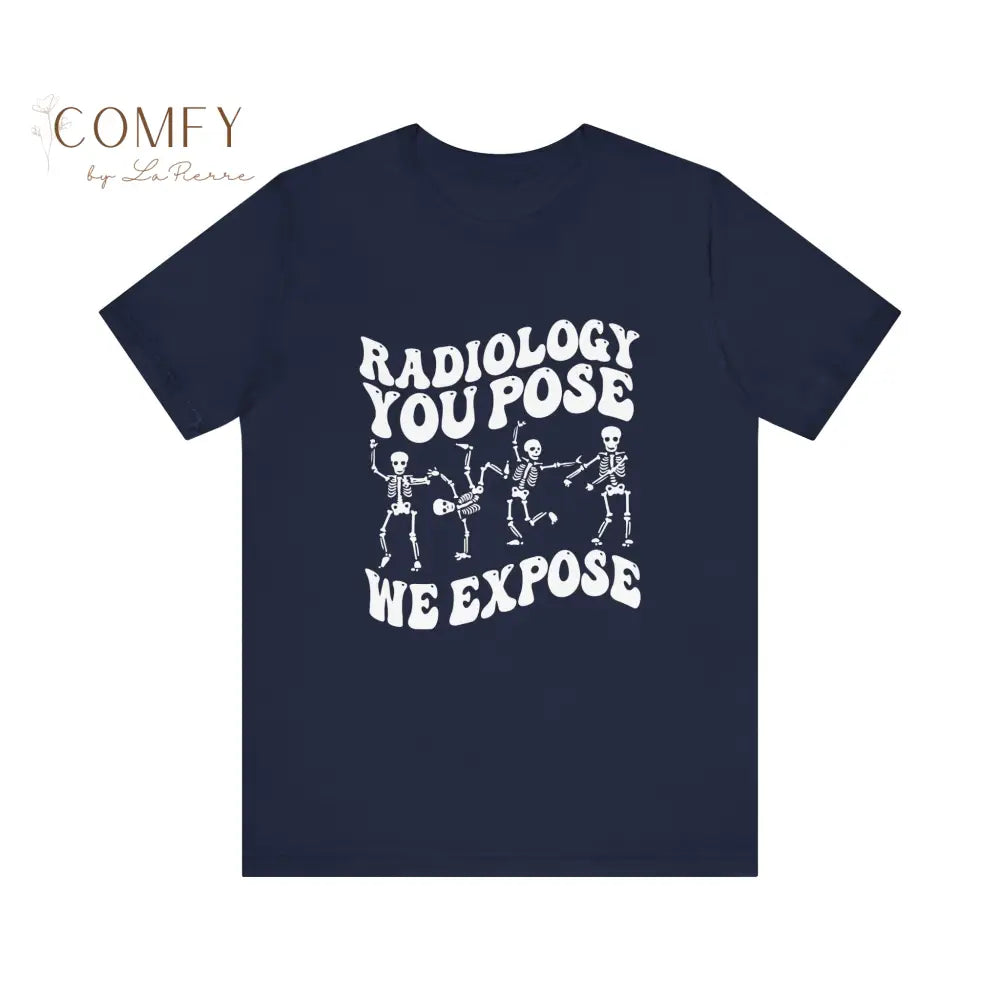 Funny Radiology ’You Pose We Expose’ shirt - Unisex Jersey Short Sleeve Tee (XS-5XL) T-Shirt