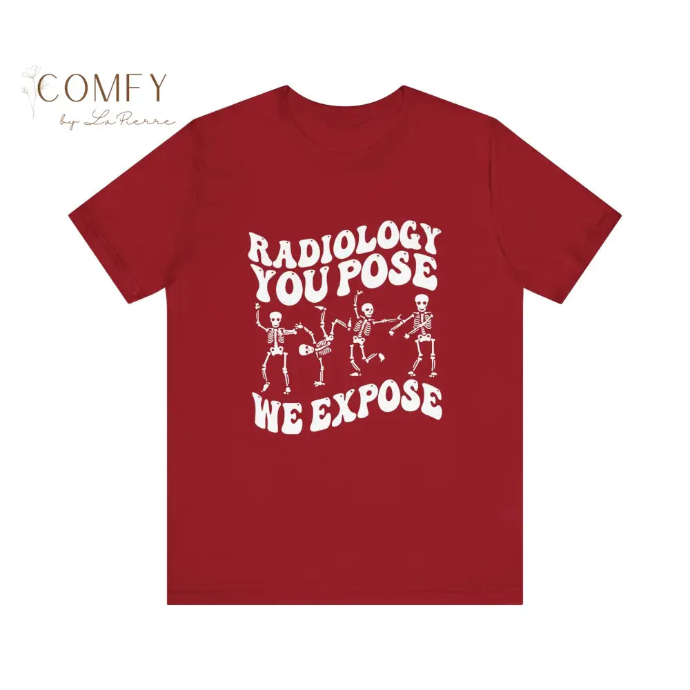 Funny Radiology ’You Pose We Expose’ shirt - Unisex Jersey Short Sleeve Tee (XS-5XL) T-Shirt