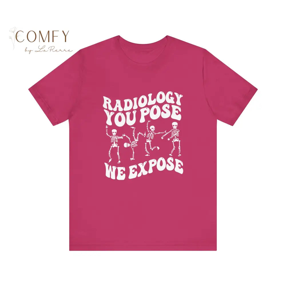 Funny Radiology ’You Pose We Expose’ shirt - Unisex Jersey Short Sleeve Tee (XS-5XL) T-Shirt