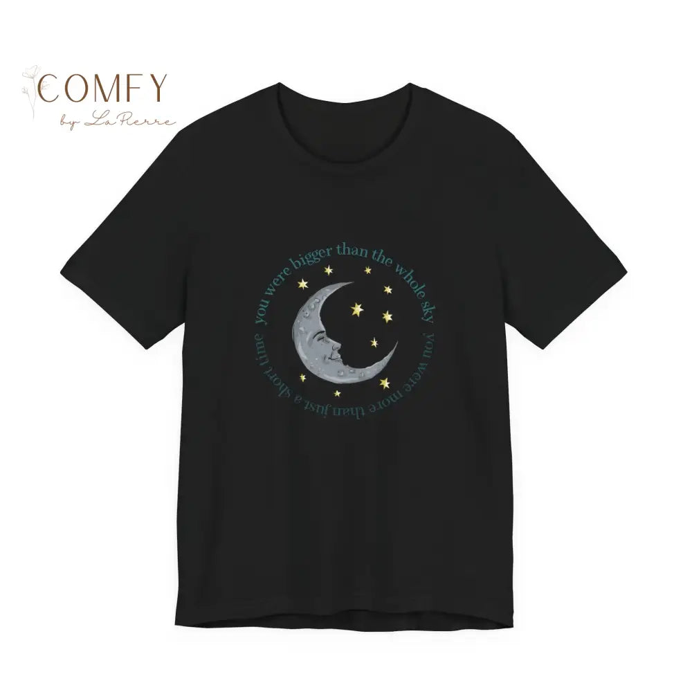 You Were Bigger Than the Whole Sky • Comfort Grief Quote Shirt • Unisex Jersey T-Shirt (XS–4XL) Black / XS T-Shirt