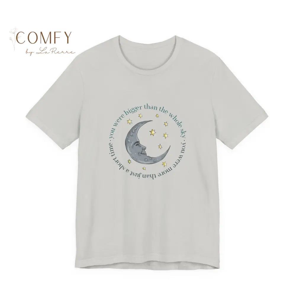 You Were Bigger Than the Whole Sky • Comfort Grief Quote Shirt • Unisex Jersey T-Shirt (XS–4XL) Silver / S T-Shirt