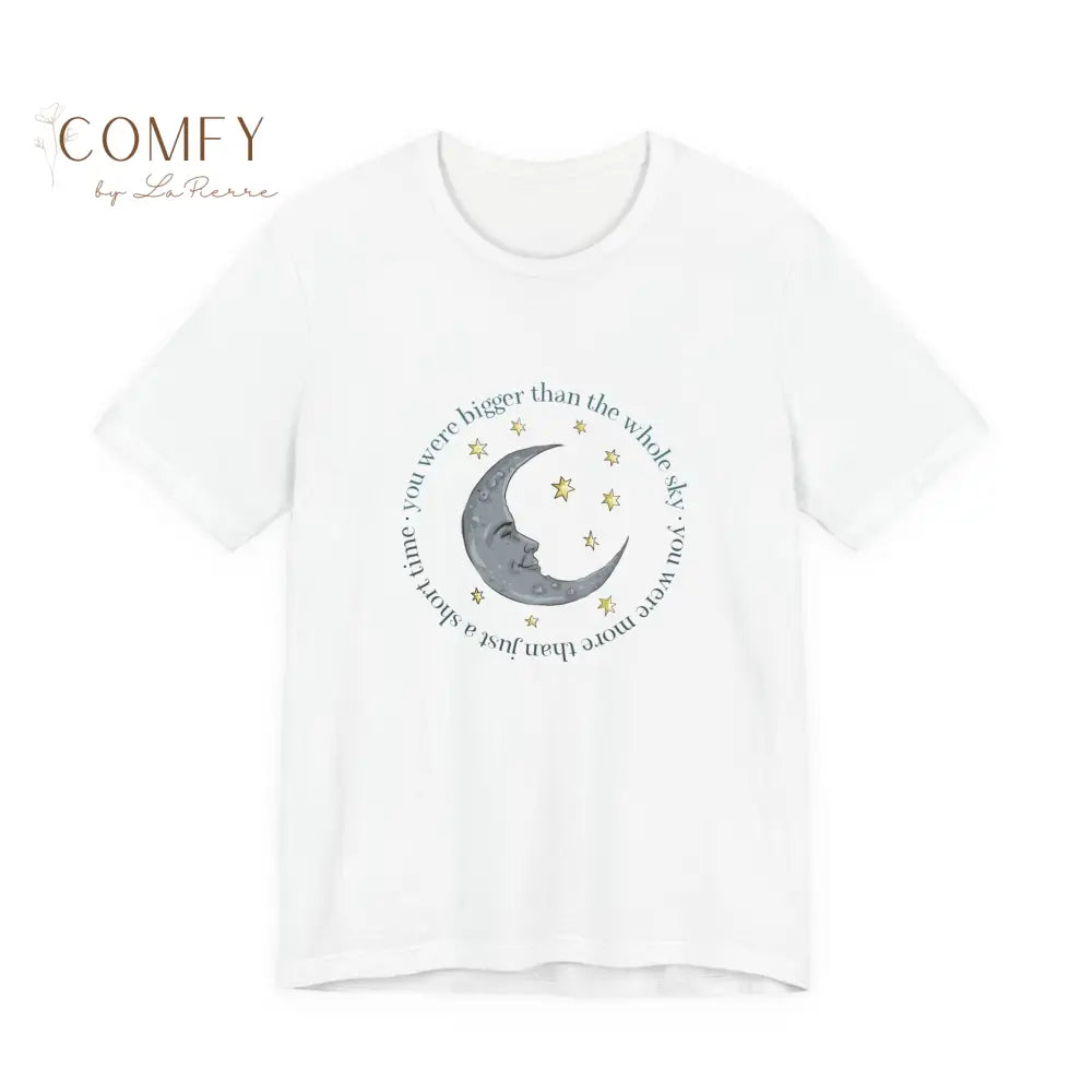 You Were Bigger Than the Whole Sky • Comfort Grief Quote Shirt • Unisex Jersey T-Shirt (XS–4XL) White / S T-Shirt