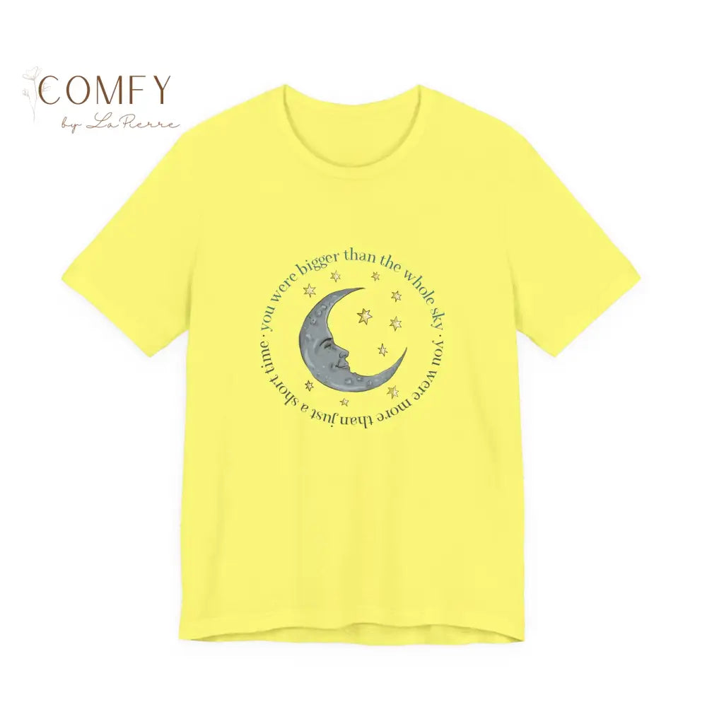 You Were Bigger Than the Whole Sky • Comfort Grief Quote Shirt • Unisex Jersey T-Shirt (XS–4XL) Yellow / S T-Shirt